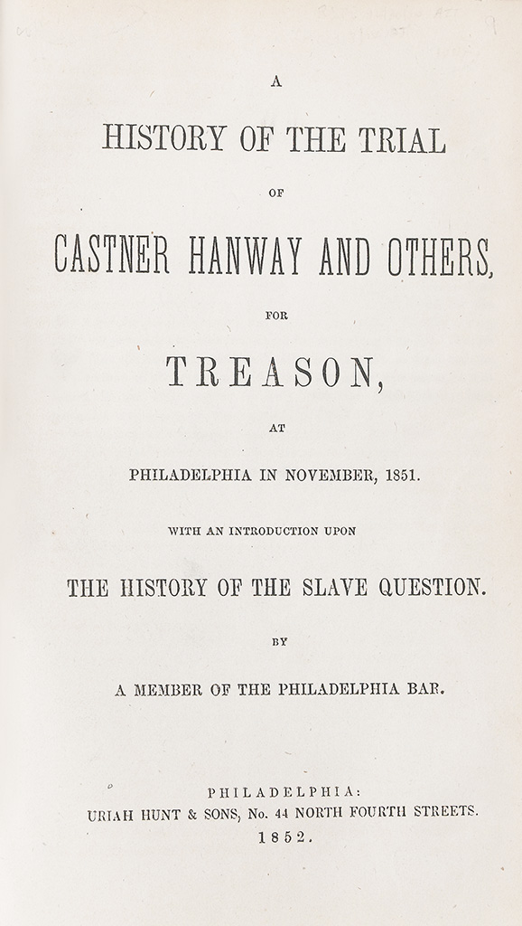 (SLAVERY AND ABOLITION.) JACKSON. W/ Arthur. A History of the Trial of Castner Hanway and Others for Treason, at Philadelphia in Novemb